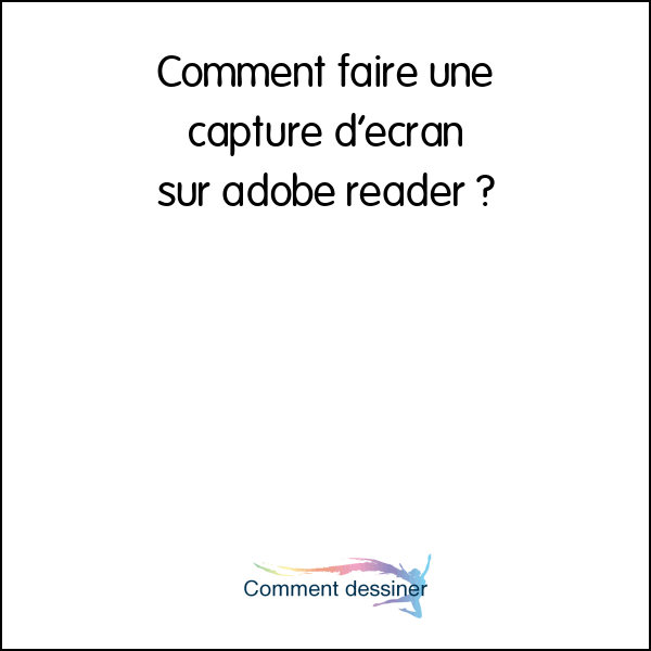 Comment faire une capture d’écran sur adobe reader